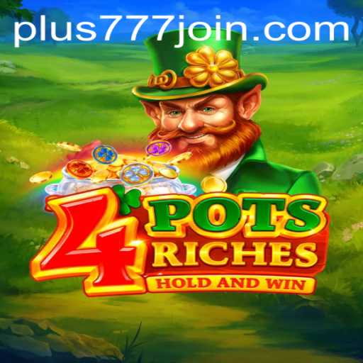 4potsriches Game Overview: Dive into the Exciting World of Plus777.COM