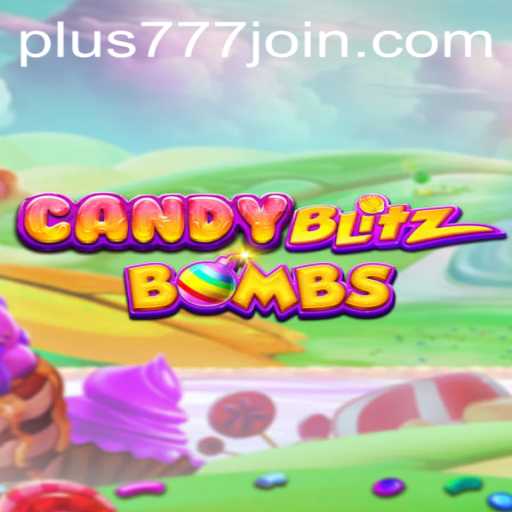 Unveiling CandyBlitzBombs: A Sweet Explosion of Fun with Plus777.COM