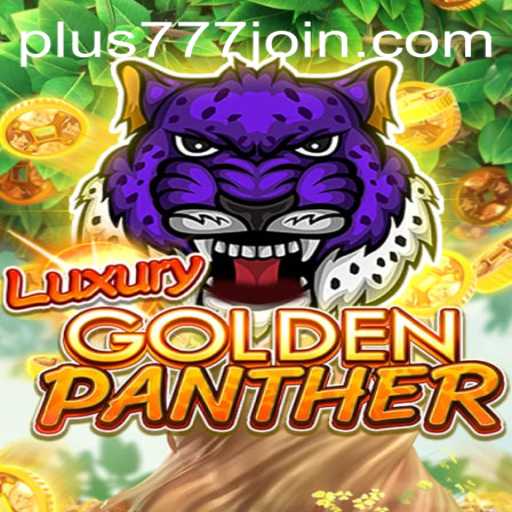 Experience the Thrill of LUXURYGOLDENPANTHER at Plus777.COM