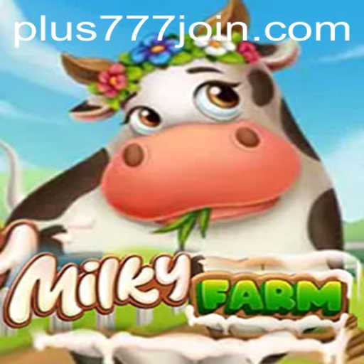 Unveiling the World of MilkyFarm: A New Era in Virtual Farming with Plus777.COM