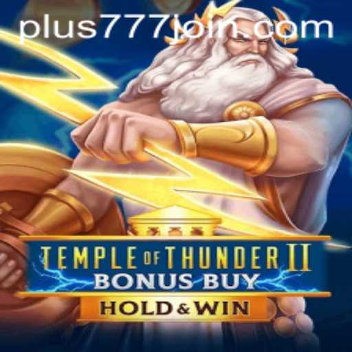 Unveiling the Excitement of TempleofThunderIIBonusBuy at Plus777.COM