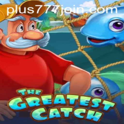 Dive into TheGreatestCatch: An Exciting Gaming Experience with Plus777.COM