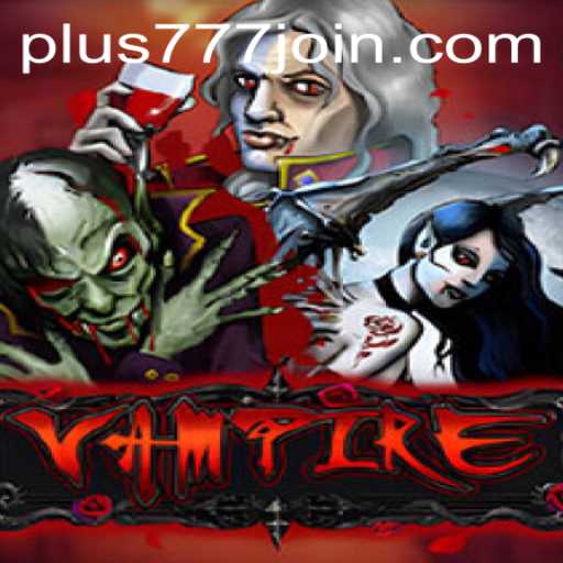 Unveiling the Mysterious World of Vampire: A Deep Dive into the Game by Plus777.COM